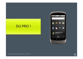 © 2010 Adobe Systems Incorporated. All Rights Reserved. Adobe Confidential.
DU PRO !
 