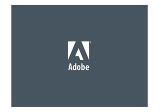 © 2010 Adobe Systems Incorporated. All Rights Reserved. Adobe Confidential.
 