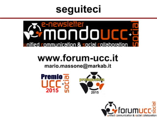 www.forum-ucc.it
mario.massone@markab.it
seguiteci
 