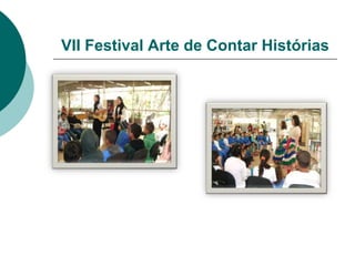 VII Festival Arte de Contar Histórias
 