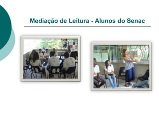 Mediação de Leitura - Alunos do Senac
 