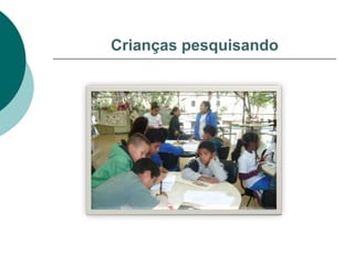 Crianças pesquisando
 