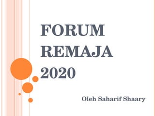 FORUM REMAJA 2020 Oleh Saharif Shaary 