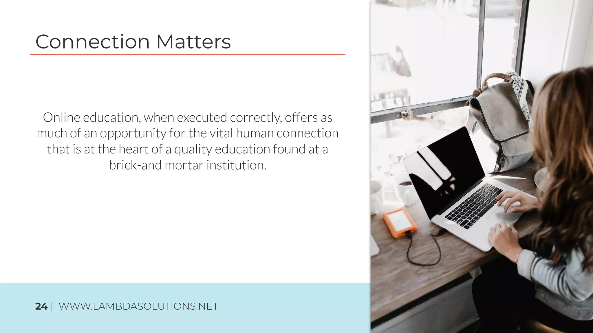 Connection Matters
24 | WWW.LAMBDASOLUTIONS.NET
 