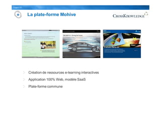 Page 52
Création de ressources e-learning interactives
Application 100% Web, modèle SaaS
Plate-forme commune
La plate-forme Mohive
 