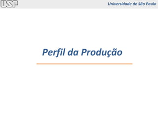 Perfil da Produção Universidade de São Paulo 