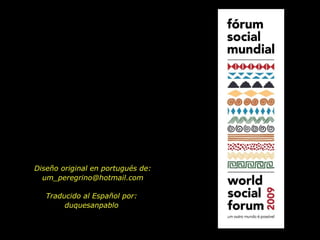 Diseño original en portugués de: um_peregrino@hotmail.com Traducido al Español por: duquesanpablo 