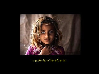 ...y de la niña afgana.
 