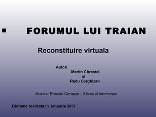 [object Object],Reconstituire virtuala Diorama realizata in  ianuarie 2007   Autori: Martin Chrestel si Radu Cerghizan   Muzica: Ernesto Cortazar - 9 lives of innocence 