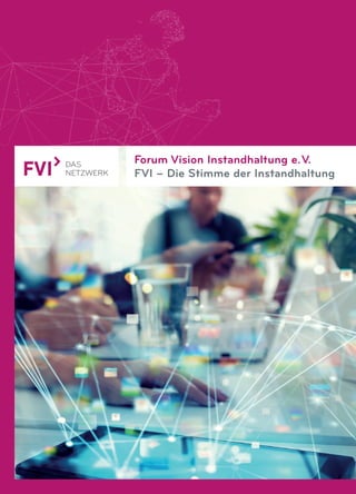Forum Vision Instandhaltung e.V.
FVI – Die Stimme der Instandhaltung
 