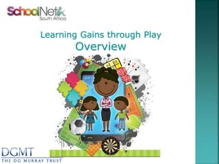 Learning Gains through Play
Overview
 