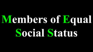 Members of Equal
Social Status
 