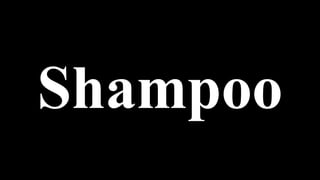 Shampoo
 