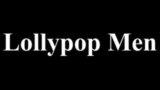 Lollypop Men
 