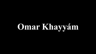 Omar Khayyám
 