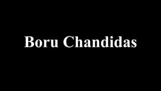 Boru Chandidas
 