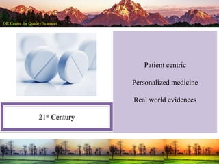 21st Century
Patient centric
Personalized medicine
Real world evidences
 