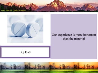 Big Data
Our experience is more important
than the material
 