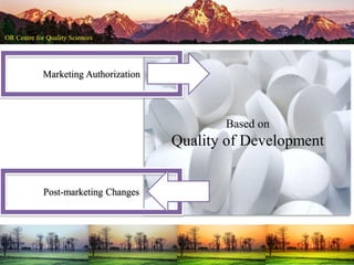 Based on
Quality of Development
Post-marketing Changes
Marketing Authorization
 