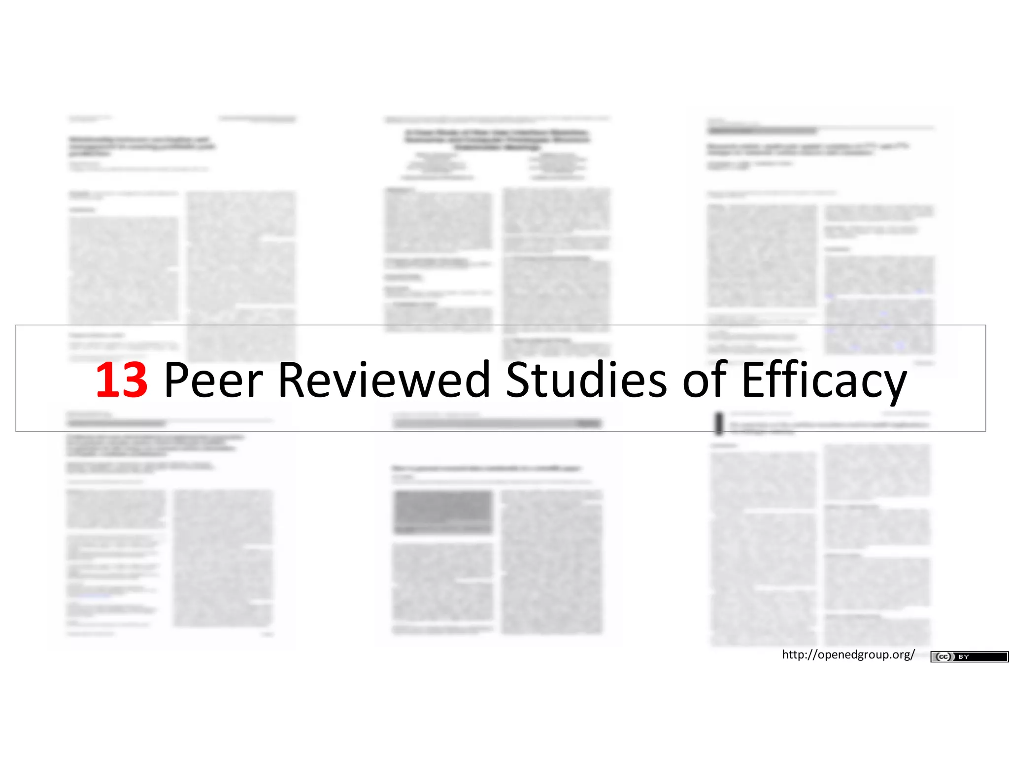 13 Peer Reviewed Studies of Efficacy
http://openedgroup.org/
 