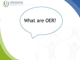What are OER?
 