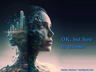 OK, but how
OK, but how
to choose?
to choose?
Marian Marinov <mm@yuhu.biz>
Marian Marinov <mm@yuhu.biz>
 