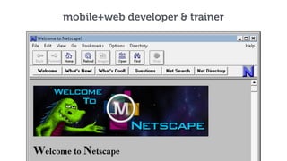 mobile+web developer & trainer
 