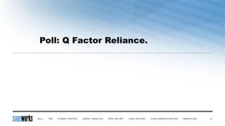 16
Poll: Q Factor Reliance.
 