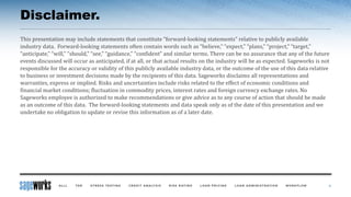 Disclaimer.
This presentation may include statements that constitute “forward-looking statements” relative to publicly available
industry data. Forward-looking statements often contain words such as “believe,” “expect,” “plans,” “project,” “target,”
“anticipate,” “will,” “should,” “see,” “guidance,” “confident” and similar terms. There can be no assurance that any of the future
events discussed will occur as anticipated, if at all, or that actual results on the industry will be as expected. Sageworks is not
responsible for the accuracy or validity of this publicly available industry data, or the outcome of the use of this data relative
to business or investment decisions made by the recipients of this data. Sageworks disclaims all representations and
warranties, express or implied. Risks and uncertainties include risks related to the effect of economic conditions and
financial market conditions; fluctuation in commodity prices, interest rates and foreign currency exchange rates. No
Sageworks employee is authorized to make recommendations or give advice as to any course of action that should be made
as an outcome of this data. The forward-looking statements and data speak only as of the date of this presentation and we
undertake no obligation to update or revise this information as of a later date.
4
 