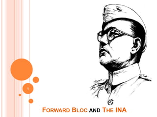 FORWARD BLOC AND THE INA
1
 