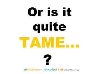 Or is it quite  TAME... ?   