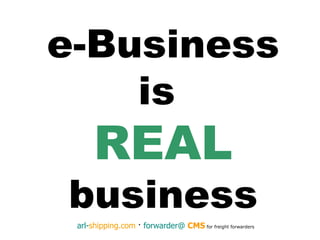 e-Business is  REAL business 
