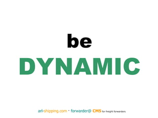 be  DYNAMIC 