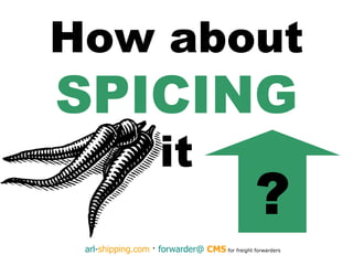 How about  SPICING it ? 