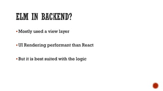 § Mostly used a view layer
§ UI Rendering performant than React
§ But it is best suited with the logic
 