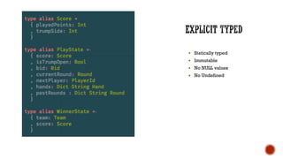 § Statically typed
§ Immutable
§ No NULL values
§ No Undefined
 