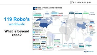 F O R W A R D L A N E
10
119 Robos
worldwide
What is beyond
robo?
 