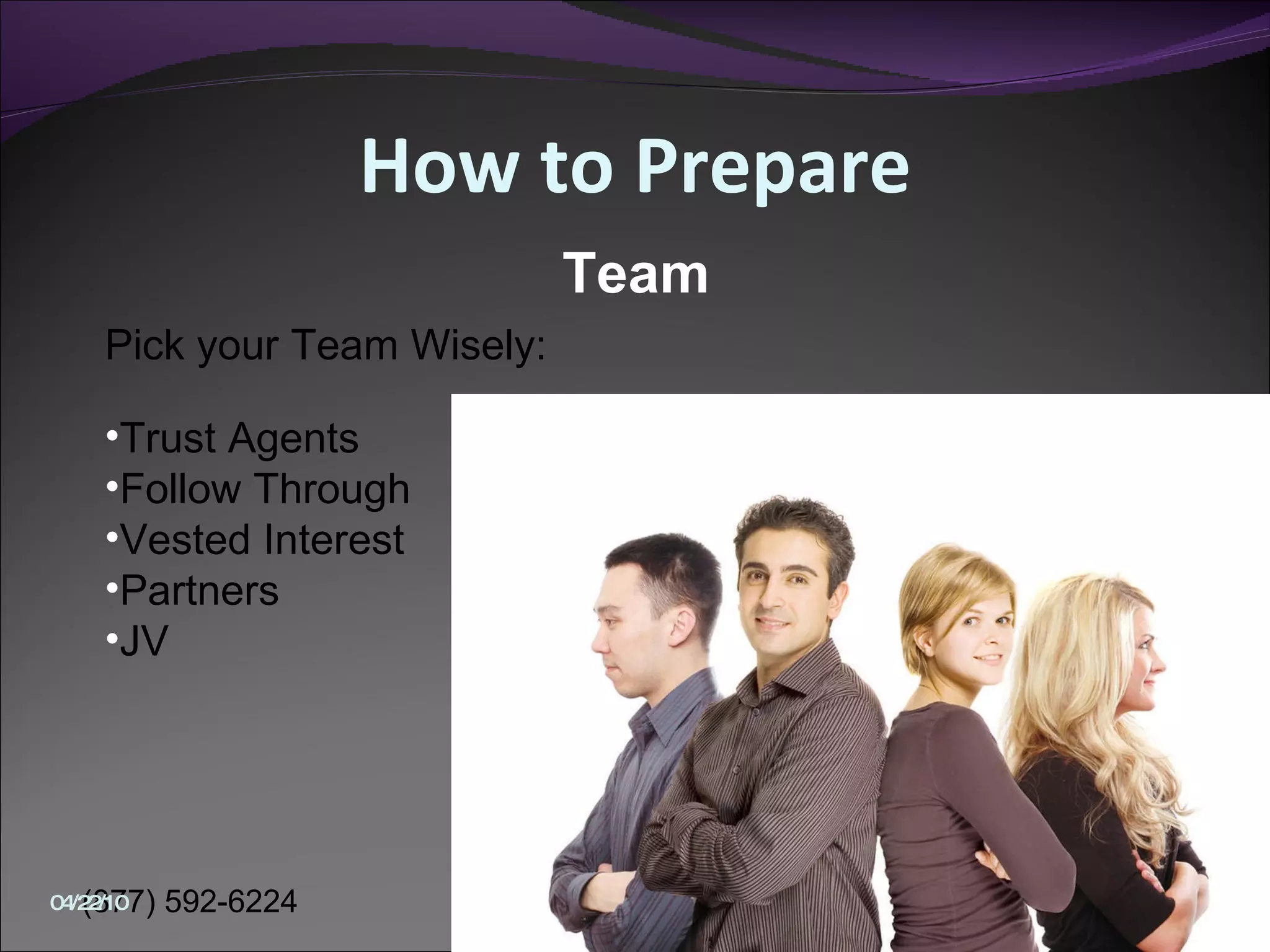 How to Prepare Pick your Team Wisely: Trust Agents Follow Through Vested Interest Partners JV Team 