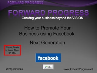 How to Promote Your Business using Facebook  Next Generation Class Starts in Less Than 30 MIN 