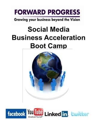 Social Media
Business Acceleration
     Boot Camp
 