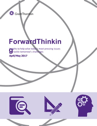 ForwardThinking
Insights to help solve today’s most pressing issues
and tackle tomorrow’s challenges
April/May2017
 