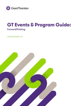 GT Events & Program Guide:
ForwardThinking
AUGUST/SEPTEMBER 2017
 