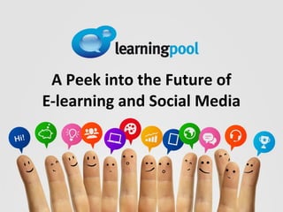 A Peek into the Future of
E-learning and Social Media
 