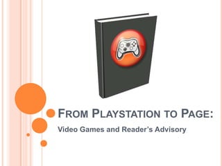 From Playstation to Page:  Video Games and Reader’s Advisory 