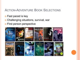 Action-Adventure Book SelectionsFast paced is keyChallenging situations, survival, warFirst person perspective