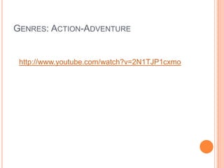 Genres: Action-Adventurehttp://www.youtube.com/watch?v=2N1TJP1cxmo