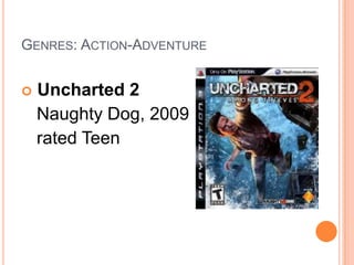 Genres: Action-AdventureUncharted 2	 Naughty Dog, 2009	 rated Teen