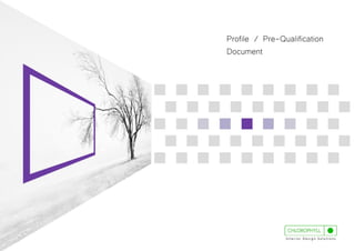 Profile/Pre-Qualification
Document
InteriorDesign Solutions
 