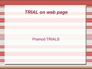 TRIAL on web page Pramod TRIALS 