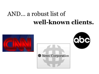 AND… a robust list of  well-known clients. 